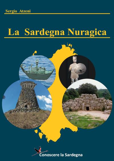La Sardegna Nuragica  - Storia della grande civiltà dell’età del bronzo
