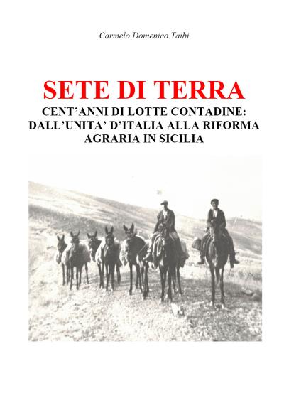 SETE DI TERRA CENT’ANNI DI LOTTE CONTADINE: DALL’UNITA’ D’ITALIA ALLA RIFORMA AGRARIA IN SICILIA