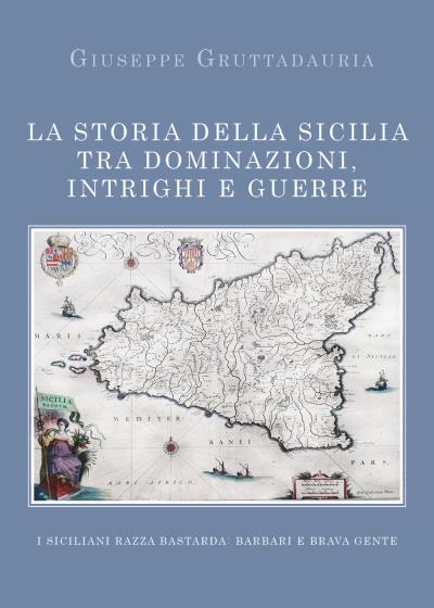 La Storia della Sicilia tra dominazioni, intrighi e guerre.