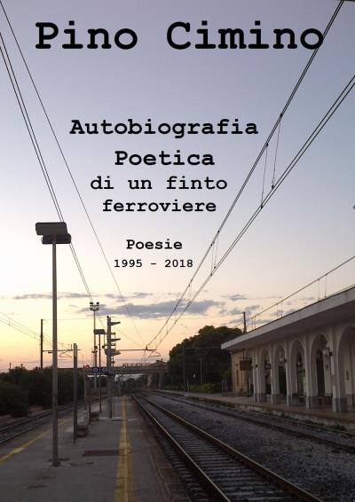 Autobiografia Poetica di un finto ferroviere