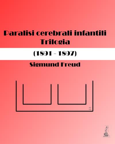 Paralisi cerebrali infantili. Trilogia (1891-1897)