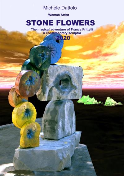 Woman Artist STONE FLOWERS. The magical adventure of Franca Frittelli a contemporary sculptor