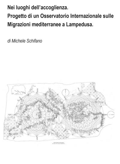 Nei luoghi dell’accoglienza. Progetto di un Osservatorio Internazionale sulle Migrazioni mediterranee a Lampedusa
