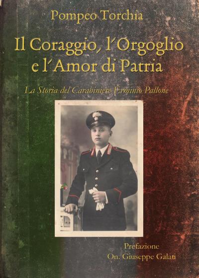 Il Coraggio, l'Orgoglio e l'Amor di Patria. La storia del carabiniere Erminio Pallone