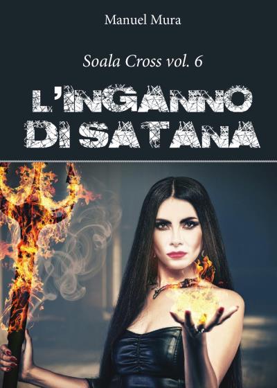 Soala Cross vol. 6 - L'inganno di Satana