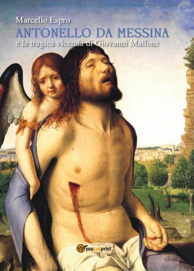 Antonello da Messina e la tragica vicenda di Giovanni Mallone