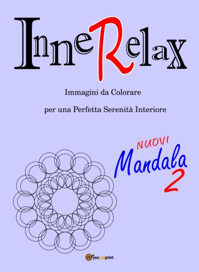 InneRelax - Mandala 2 - Immagini da Colorare per una Perfetta Serenità Interiore