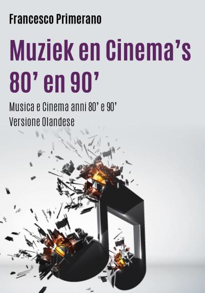 Muziek en Cinema's 80' en 90'   Musica e Cinema Anni 80' e 90'   (Versione olandese)