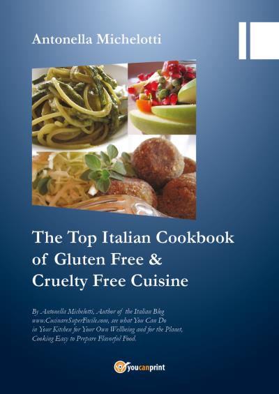 The Top Italian Cookbook of Gluten Free & Cruelty Free Cuisine
