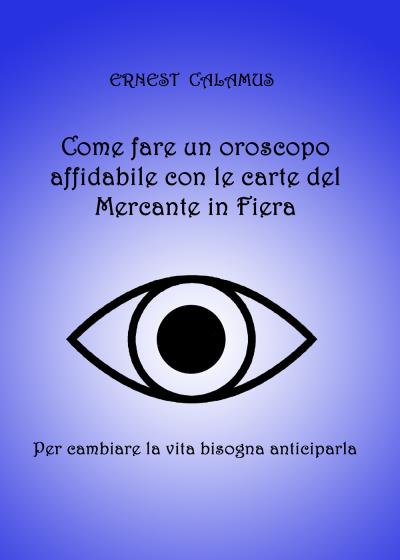 Come fare un oroscopo affidabile con le carte del Mercante in Fiera di  Ernest Calamus