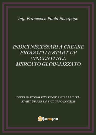 Indici necessari a creare prodotti e start up vincenti nel mercato globalizzato