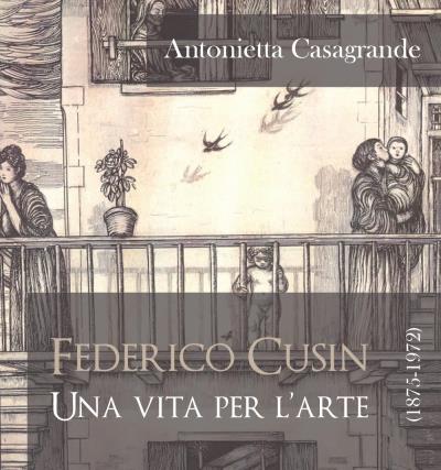 Federico Cusin (1875-1972), una vita per l'arte