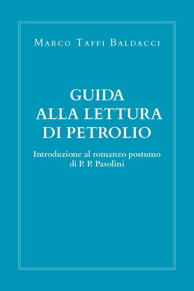Guida alla lettura di Petrolio. Introduzione al romanzo postumo di Pasolini.