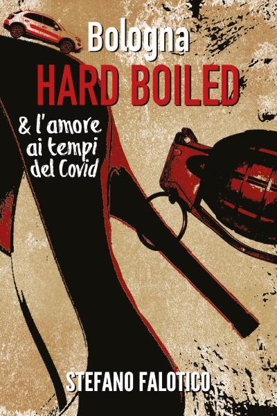 Bologna  HARD BOILED & L’amore  ai tempi del Covid