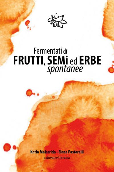 Fermentati di Frutti, Semi ed Erbe Spontanee