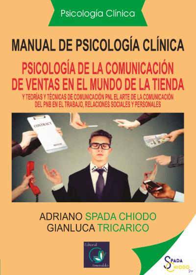Manual de Psicología Clínica Español y teorías y técnicas de comunicación: "el Arte de la comunicación de la PNL, en el trabajo, relaciones sociales y personales"