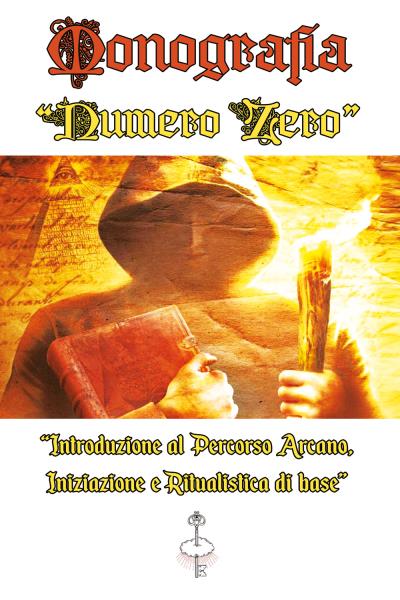 Monografia Numero Zero "Introduzione al Percorso Arcano, Iniziazione e Ritualistica di base"