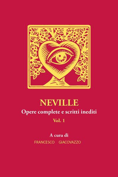NEVILLE Opere complete e scritti inediti. Vol.1. di Francesco Giacovazzo