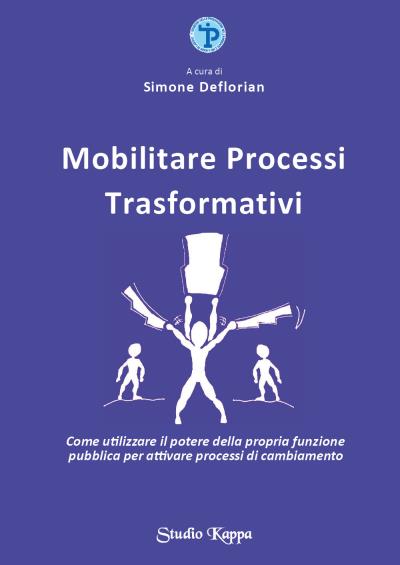 Mobilitare Processi Trasformativi. Come utilizzare il potere della propria funzione pubblica per attivare processi di cambiamento