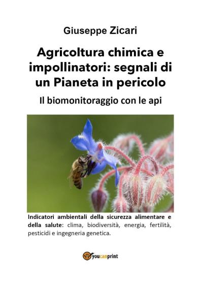 Agricoltura chimica e impollinatori: segnali di un Pianeta in pericolo. Il biomonitoraggio con le api.