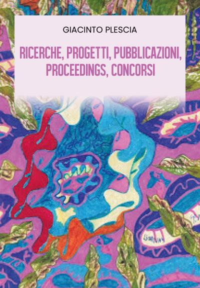 Ricerche, Progetti, Pubblicazioni, Proceedings, Concorsi