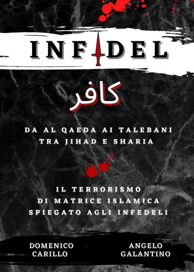 INFIDEL - Da Al Qaeda ai talebani tra Jihad e Sharia - Il terrorismo di matrice islamica spiegato agli infedeli