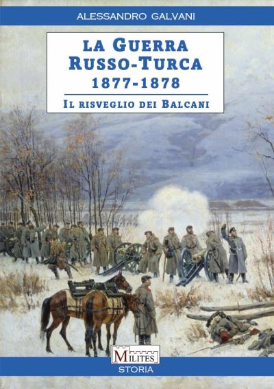 La guerra Russo-Turca 1877-1878. Il risveglio dei balcani