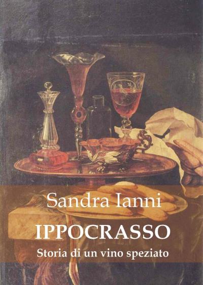 IPPOCRASSO. Storia di un vino speziato