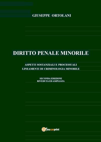 Diritto penale minorile. Aspetti sostanziali e processuali. Lineamenti di criminologia minorile. Seconda edizione riveduta ed ampliata.