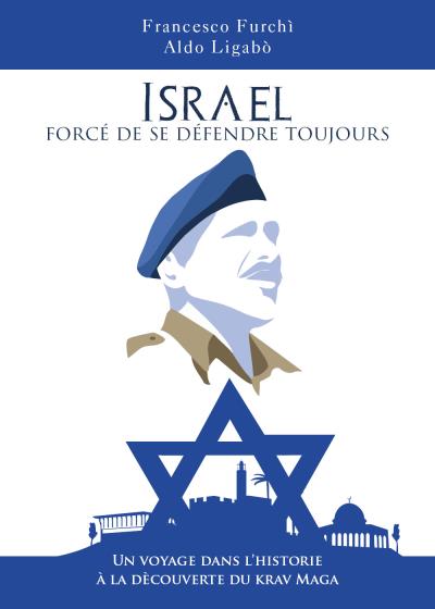 Israel: forcé de se défendre toujours. Un voyage dans l'historie à la dècouverte du krav Maga.