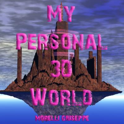 My Personal 3D World. Il mio mondo fantastico