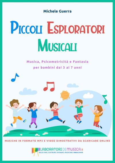 Piccoli Esploratori Musicali. Musica, Psicomotricità e Fantasia per bambini dai 3 ai 7 anni