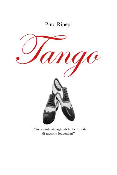 Tango - L’ Accecante abbaglio di tanta miticità di racconti leggendari
