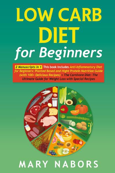 Low Carb Diet for Beginners (2 Books in 1)