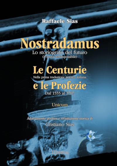 Nostradamus lo storiografo del futuro. Unicum  Centurie e Profezie