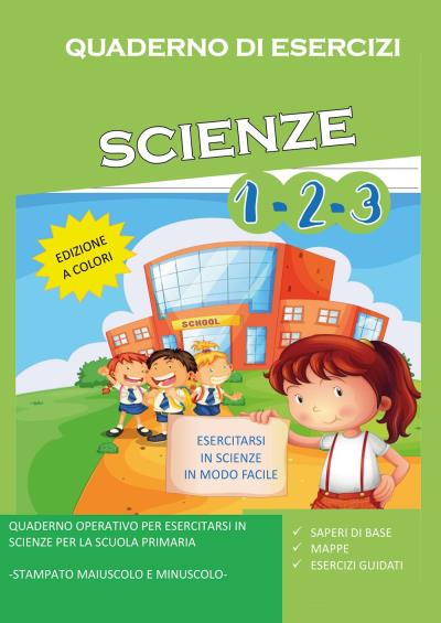 Quaderno di Esercizi di Scienze. Per la Scuola Elementare Vol (1-2-3)