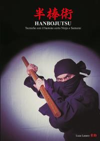 HANBOJUTSU Tecniche del bastone corto Ninja e Samurai