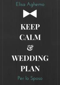 KEEP CALM & WEDDING PLAN - Per lo Sposo