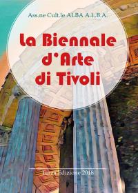 La Biennale d'Arte di Tivoli - Terza Edizione 2018