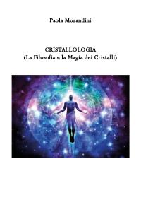 CRISTALLOLOGIA (La Filosofia e la Magia dei Cristalli)