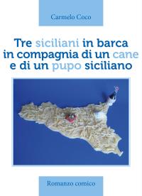 Tre siciliani in barca in compagnia di un cane e di un pupo siciliano – Romanzo comico