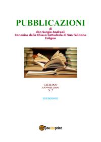 PUBBLICAZIONI di don Sergio Andreoli Canonico della Chiesa Cattedrale di San Feliciano Foligno