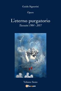 Opere -  L'eterno purgatorio.  Taccuini 1984 - 2017