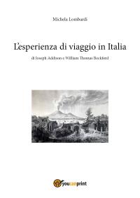 L’esperienza di viaggio in Italia  di Joseph Addison e William Thomas Beckford