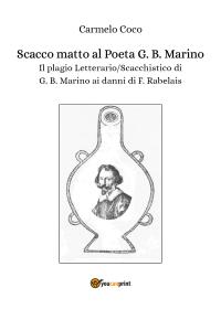 Scacco matto al Poeta G. B. Marino -  Il plagio Letterario/Scacchistico di  G. B. Marino