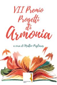 VII Premio Progetti di Armonia (l'antologia)