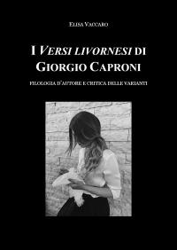 I Versi livornesi di Giorgio Caproni (Filologia d'autore e critica della varianti)
