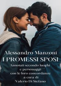 I Promessi Sposi (Annotati secondo luoghi e personaggi con le loro concordanze a cura di Valerio Di Stefano)