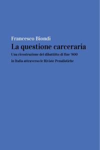 La questione carceraria: una ricostruzione del dibattito di fine ‘800 in Italia attraverso le Riviste Penalistiche