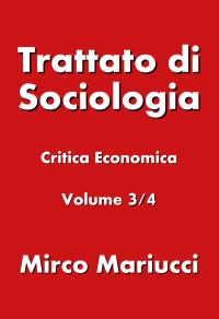 Trattato di Sociologia: Critica Economica. Volume 3/4